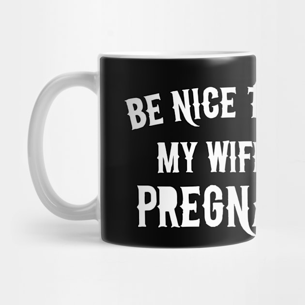 Be Nice To Me My Wife Is Pregnant by Suprise MF